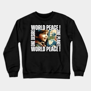 World Of The Peace. Peace To The World. One Desire One Planet World Peace! Crewneck Sweatshirt